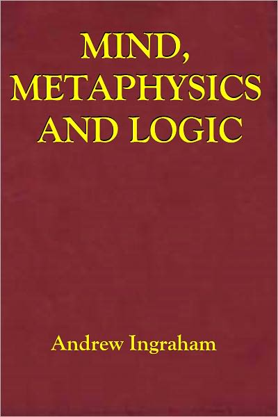 MIND, METAPHYSICS AND LOGIC
