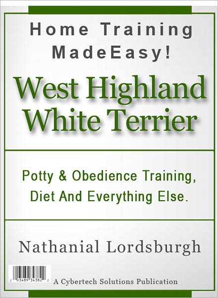 Potty And Obedience Training, Diet And Everything Else For Your West Highland White Terrier