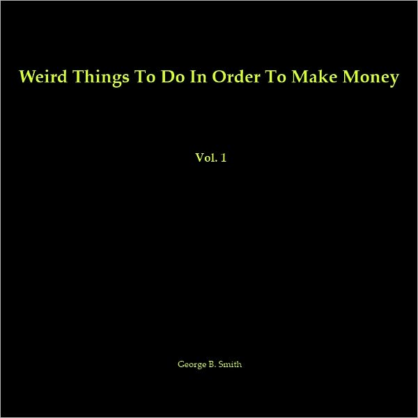 Weird Things to Do in Order to Make Money