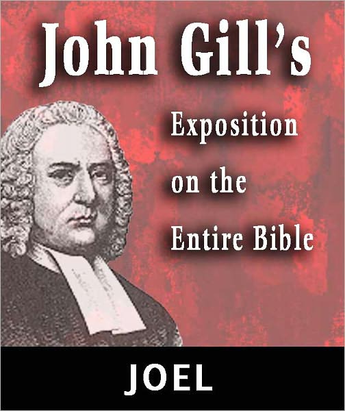 John Gill's Exposition on the Entire Bible-Book of Joel