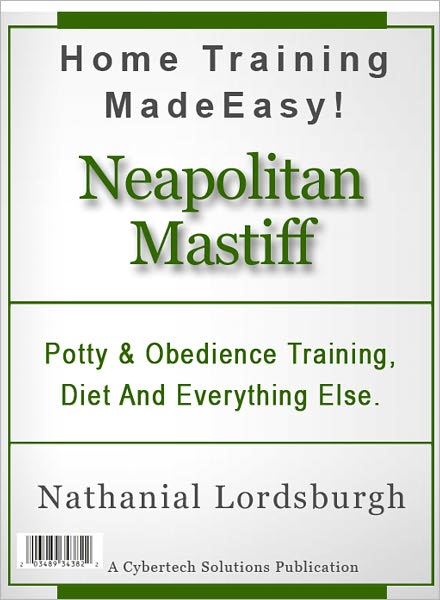 Potty And Obedience Training, Diet And Everything Else For Your Neapolitan Mastiff