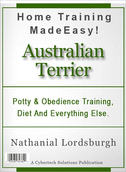 Potty And Obedience Training, Diet And Everything Else For Your Australian Terrier