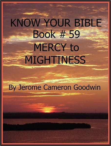 MERCY to MIGHTINESS - Book 59 - Know Your Bible