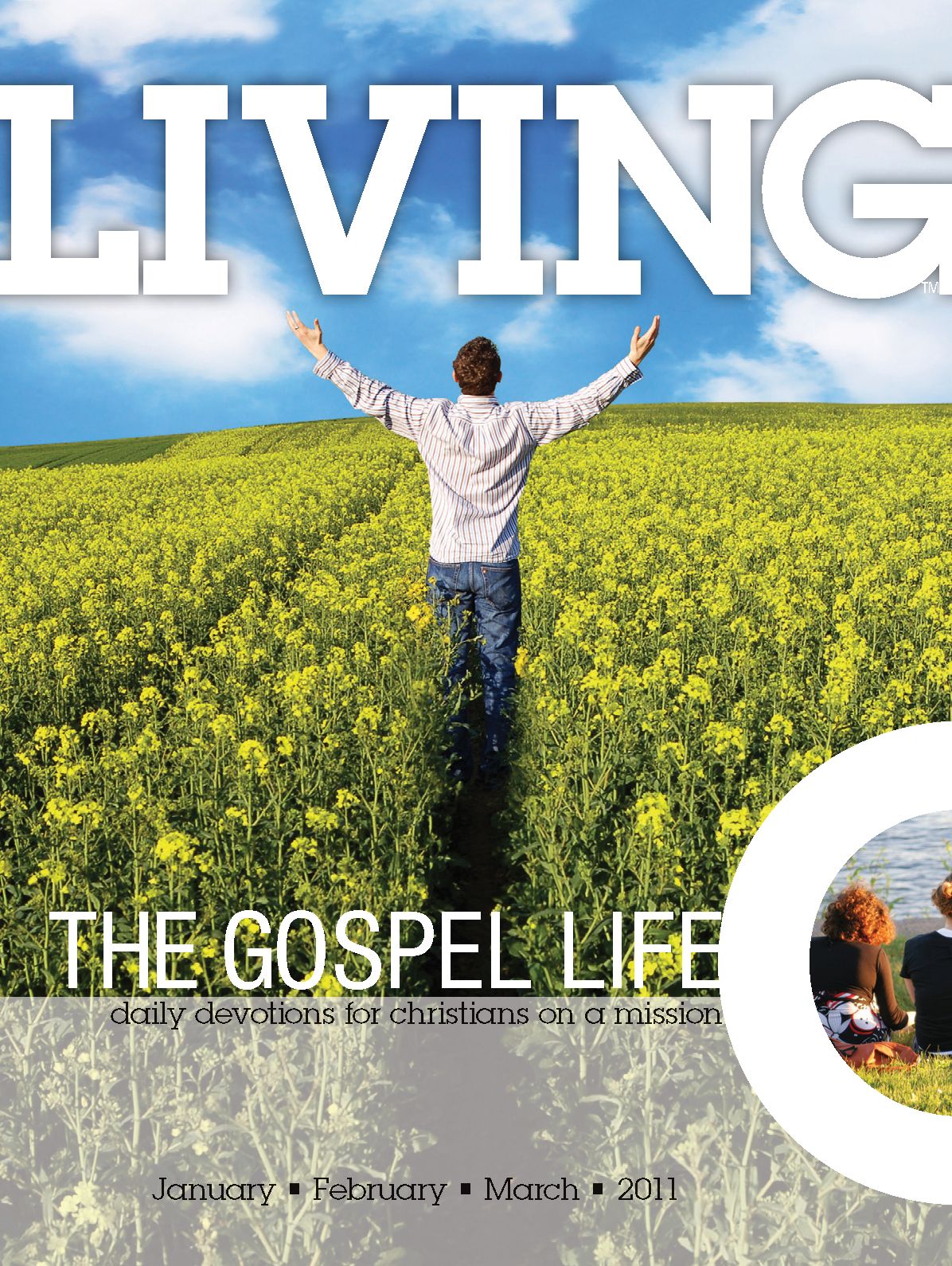 Living the Gospel Life - Daily Devotions for Christians on a Mission, Volume 1 Number 1 - 2011 January, February, March