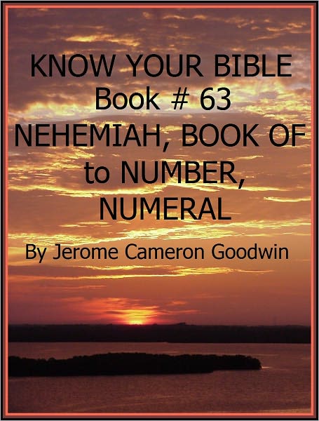 NEHEMIAH, BOOK OF to NUMBER, NUMERAL - Book 63 - Know Your Bible