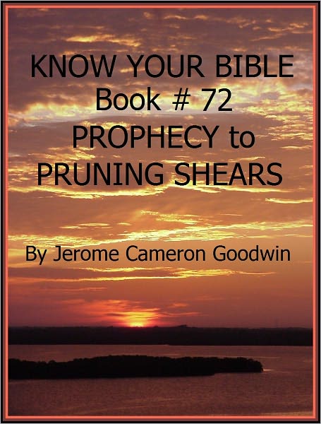 PROPHECY to PRUNING SHEARS - Book 72 - Know Your Bible