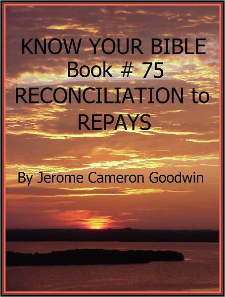 RECONCILIATION to REPAYS - Book 75 - Know Your Bible