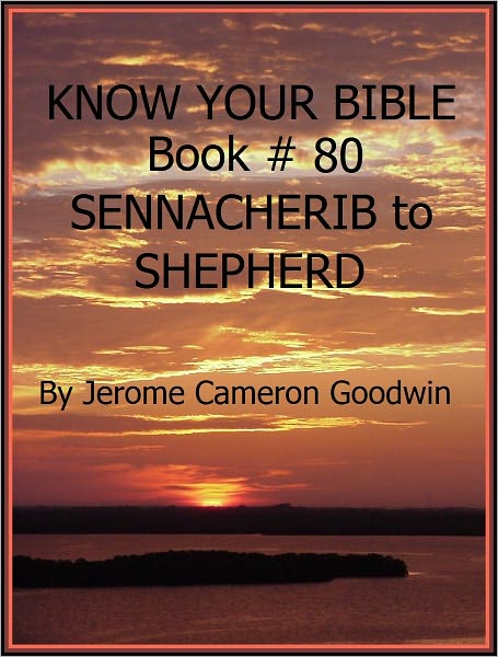SENNACHERIB to SHEPHERD - Book 80 - Know Your Bible