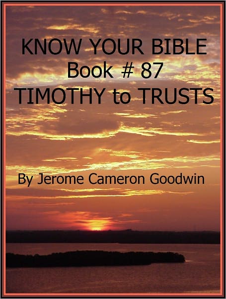 TIMOTHY to TRUSTS - Book 87 - Know Your Bible