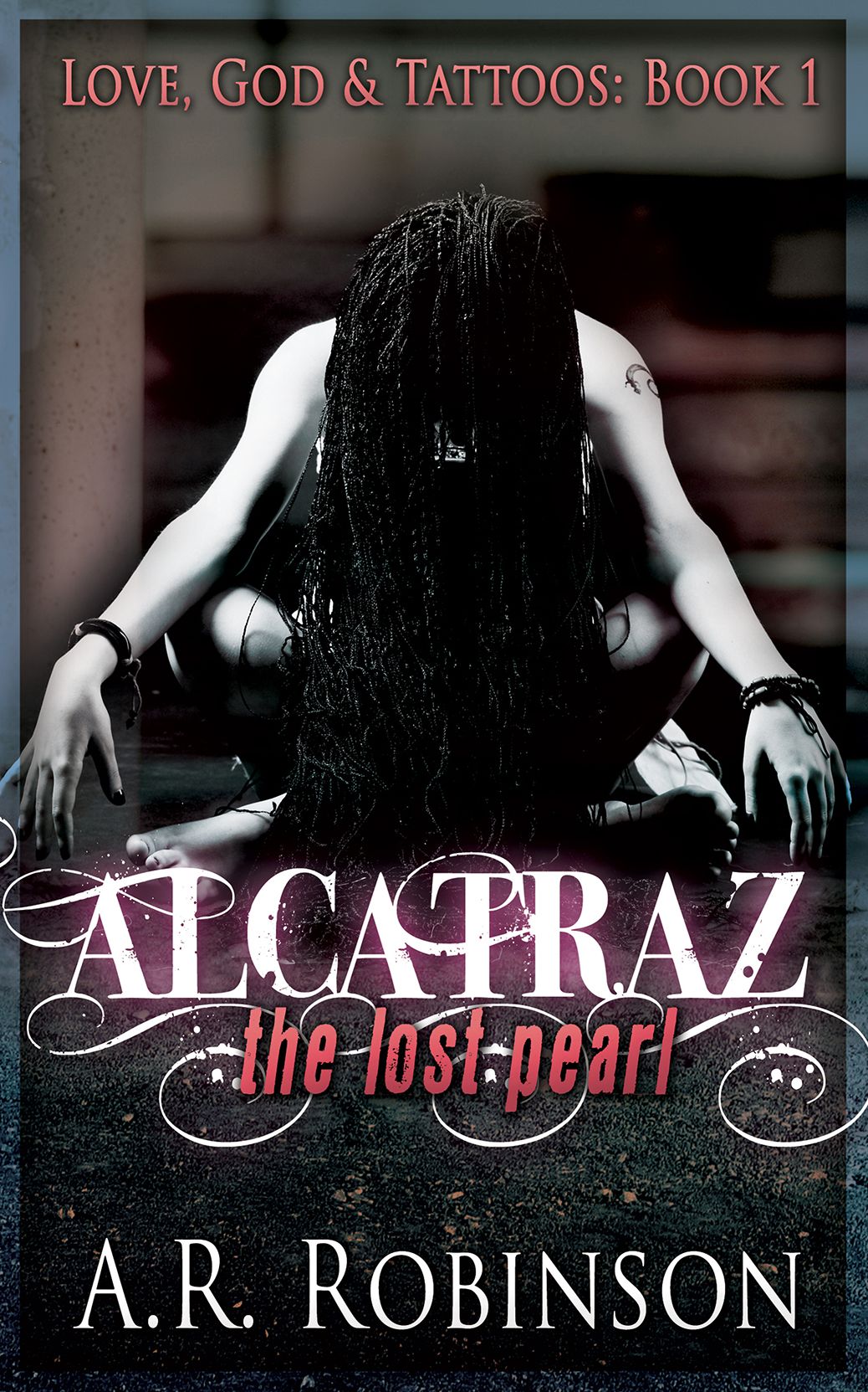 Alcatraz: The Lost Pearl (Love, God & Tattoos Book 1)