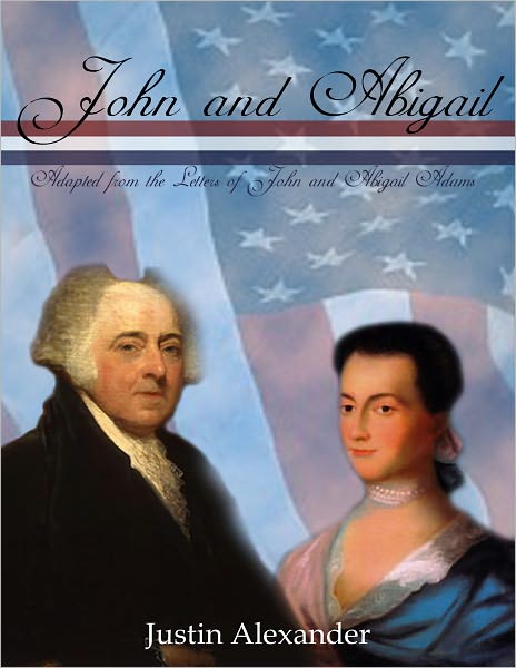 John and Abigail (Adapted from the Letters of John and Abigail Adams)