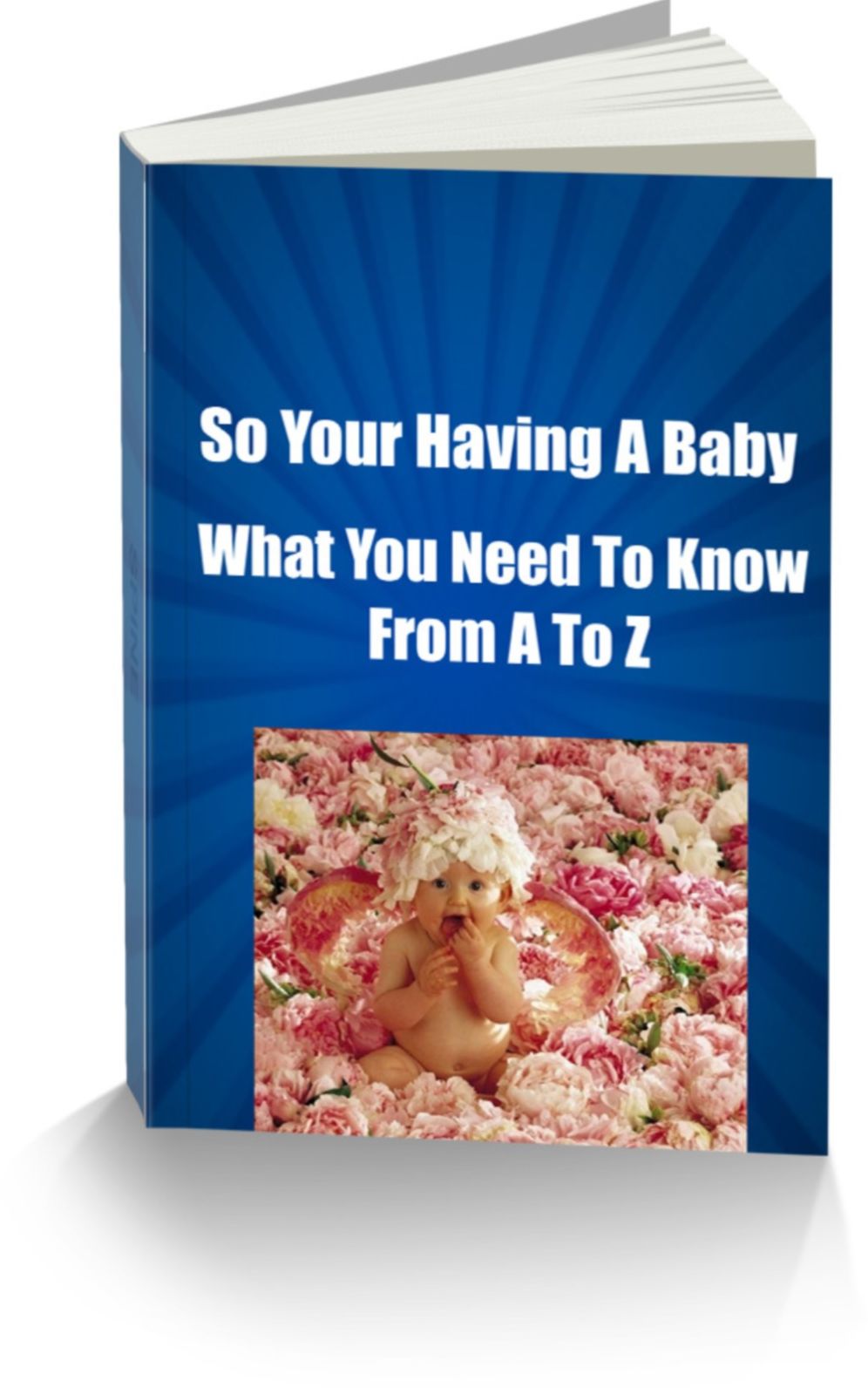 So Your Having A Baby What You Need To Know From A To Z
