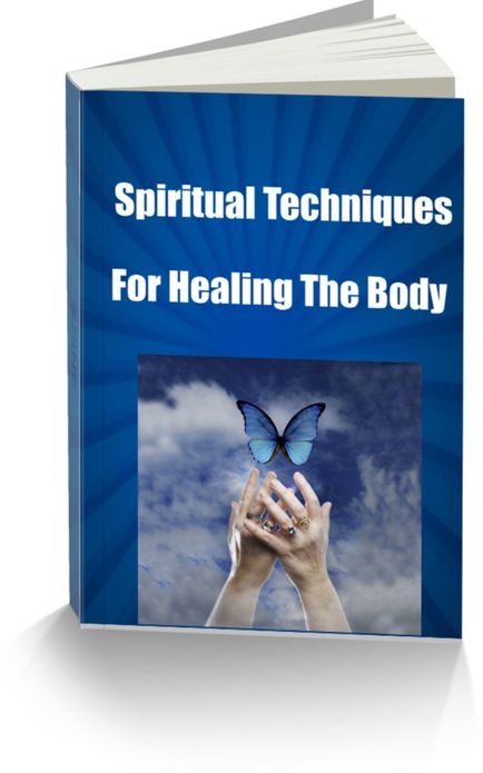 Spiritual Techniques For Healing The Body