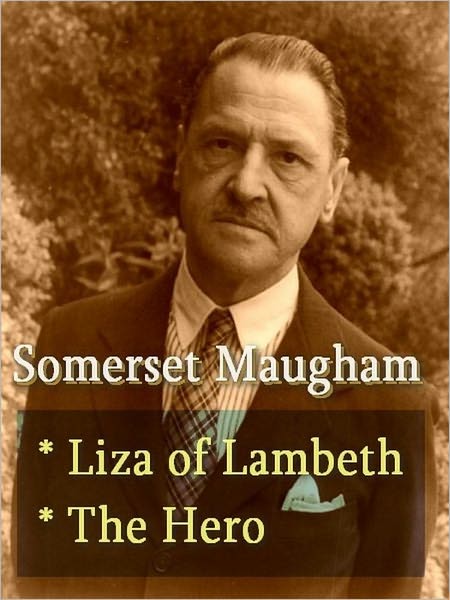 Somerset Maugham - Liza of Lambeth, & The Hero