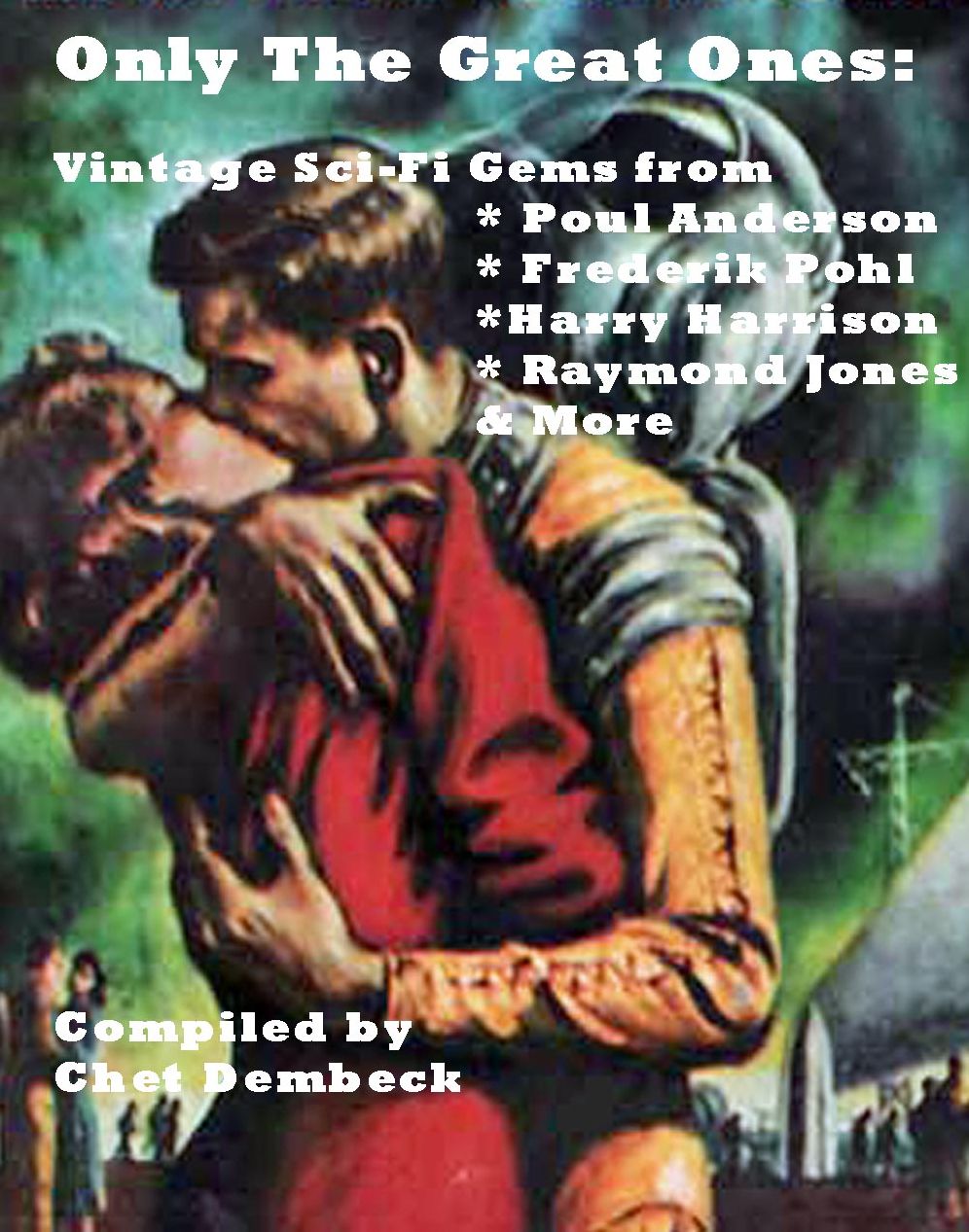 Only the Great Ones: Vintage Sci-Fi by Poul Anderson, Frederik Pohl, Harry Harrison, Raymond F. Jones and More