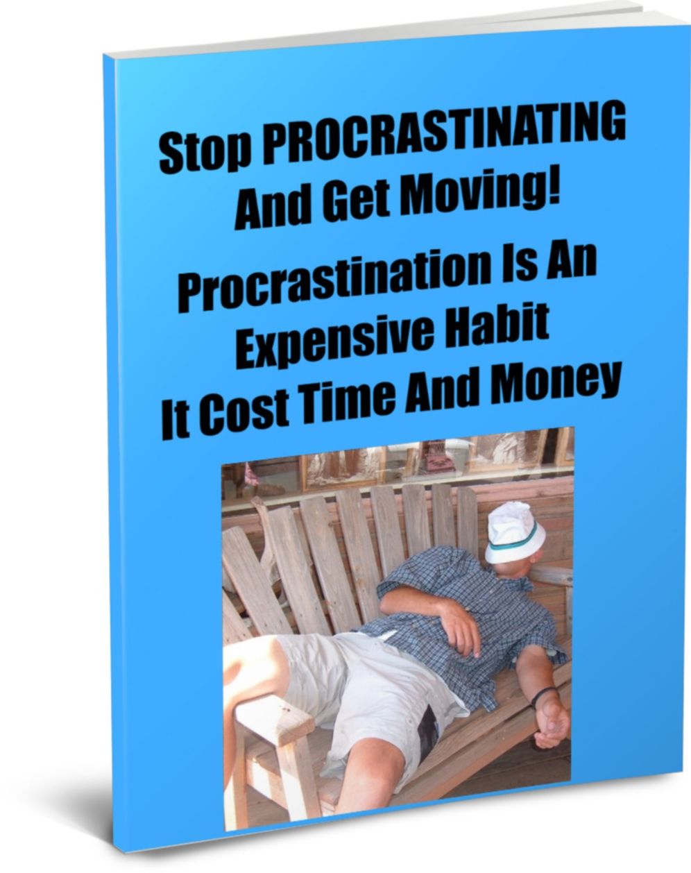 Stop PROCRASTINATING And Get Moving! Procrastination Is An Expensive Habit It Cost Time And Money