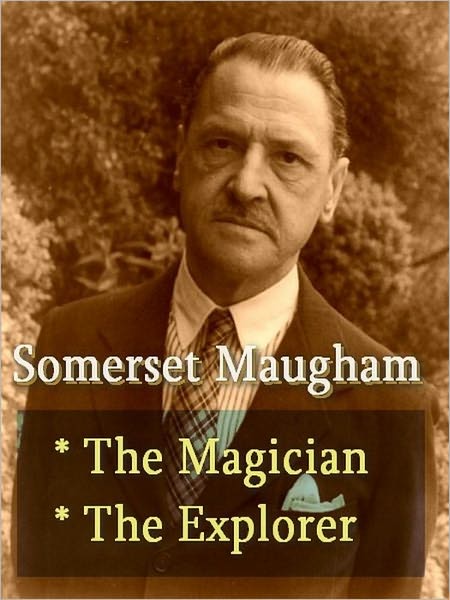 Somerset Maugham - The Magician, & The Explorer