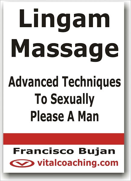 Lingam Massage - Advanced Techniques To Sexually Please A Man