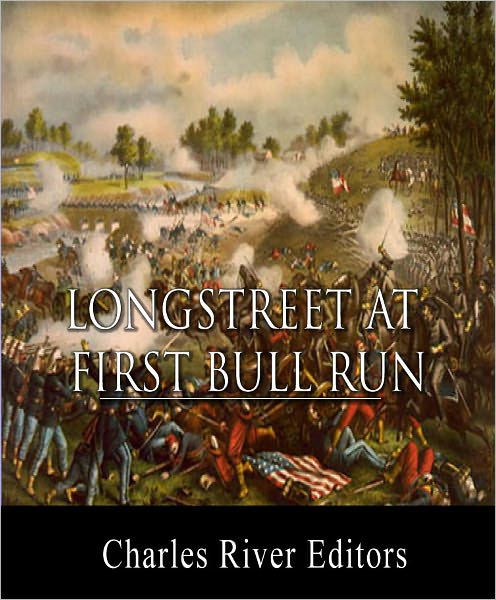 General James Longstreet at First Manassas: Account of the Battle from His Memoirs (Illustrated)