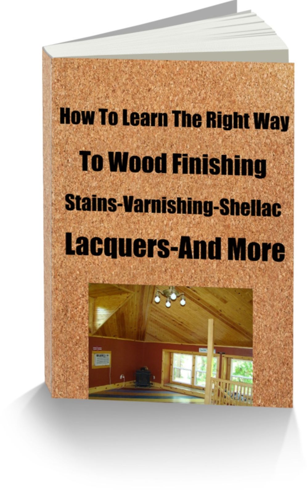 How To Learn The Right Way To Wood Finishing Water Stains, Stain Brushing, Preparation, Varnish And Shellac, Rubbing, Polishing and More