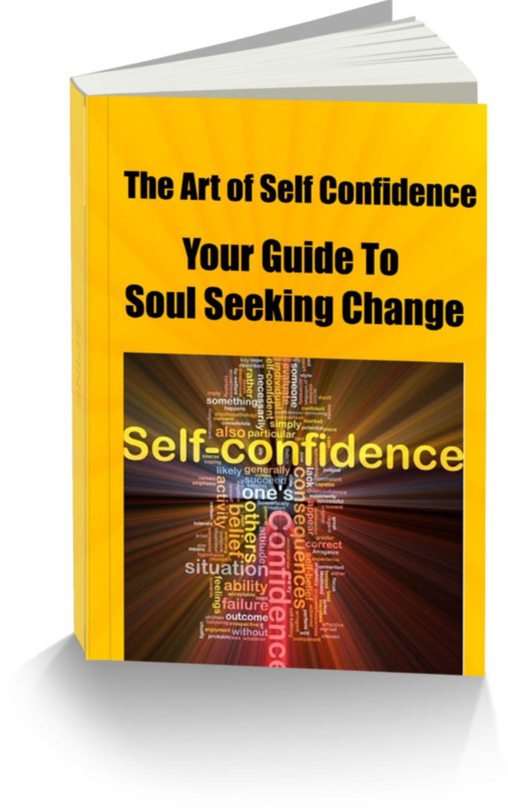 The Art of Self Confidence-Your Guide To Soul Seeking Change