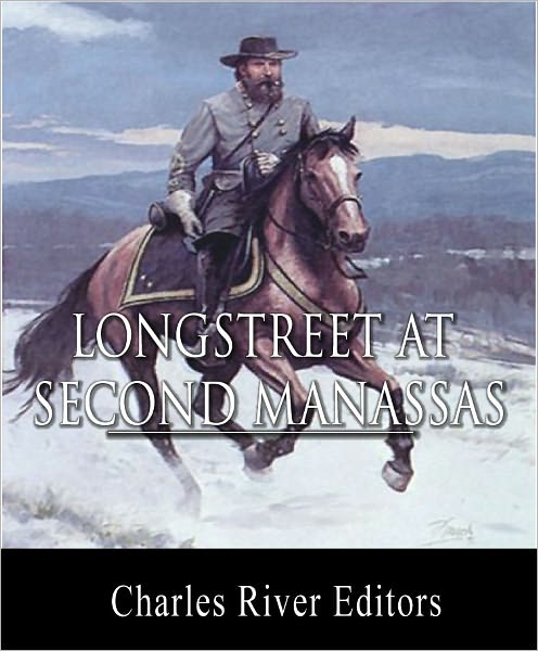 General James Longstreet at Second Manassas: Account of the Battle from His Memoirs (Illustrated with TOC)