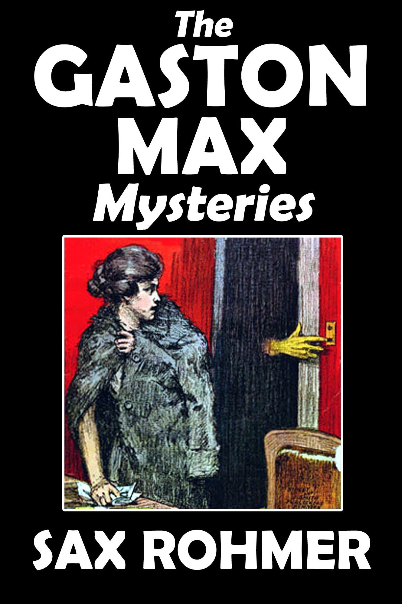 The Gaston Max Mysteries by Sax Rohmer