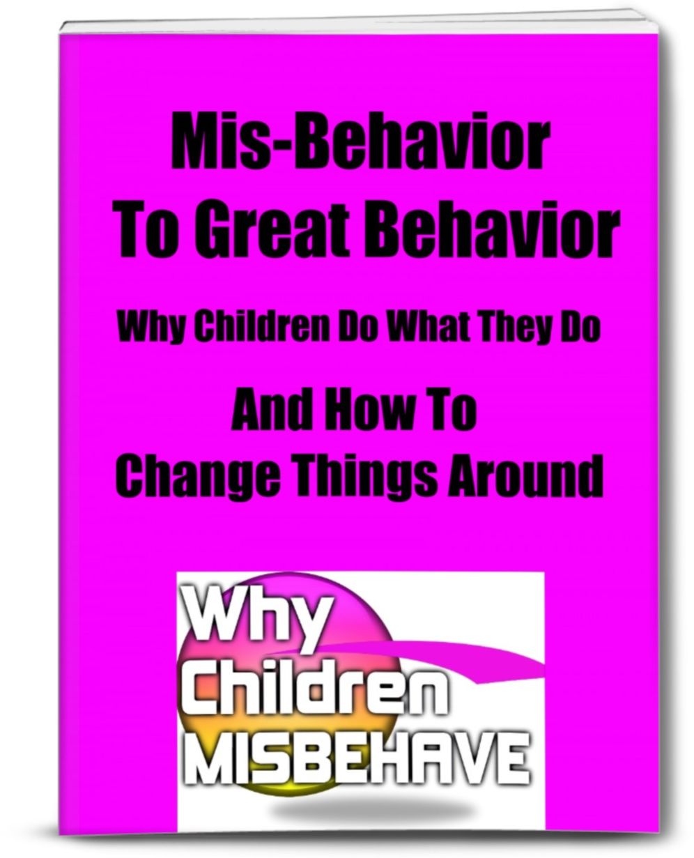 Mis-Behavior to Great Behavior Why Children Do What They Do-And How To Change Things Around