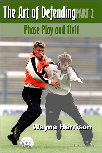 Soccer: The Art of Defending Part 2 - Phase Plays and 11v11