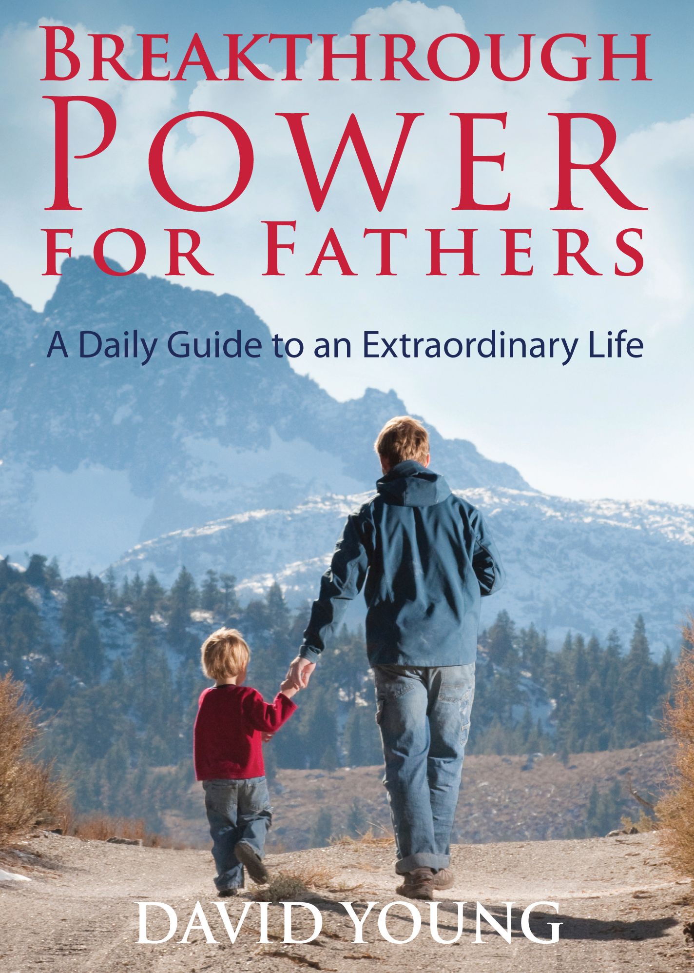 Breakthrough Power for Fathers: A Daily Guide to an Extraordinary Life