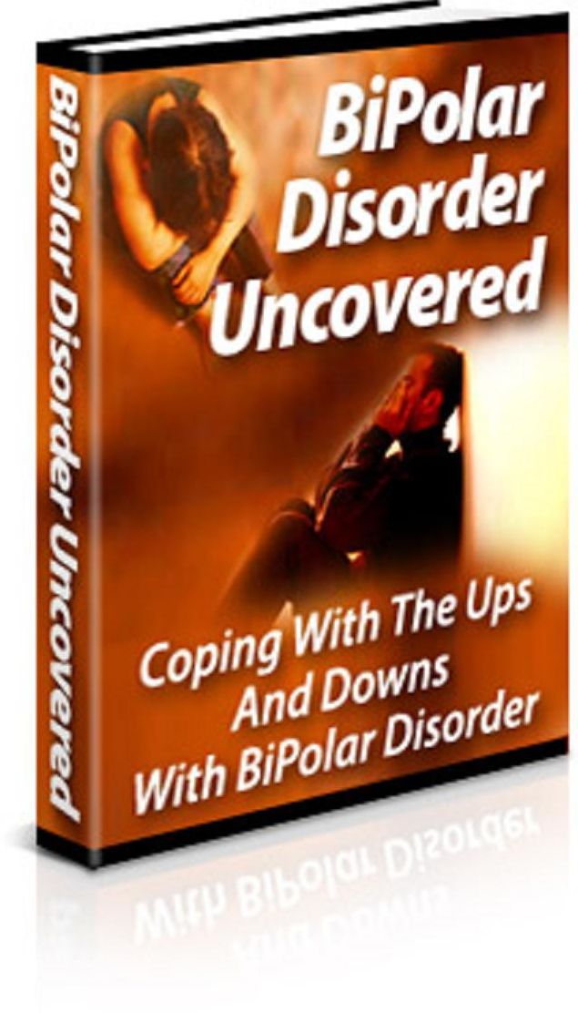 Bipolar Disorder Uncovered: Coping With The Ups And Downs Of Bipolar Disorder