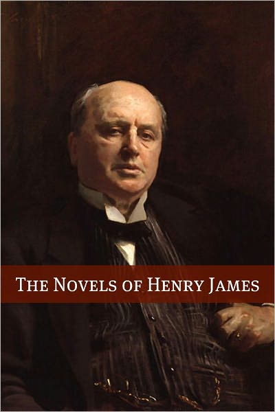 The Novels of Henry James (Annotated with Biography)