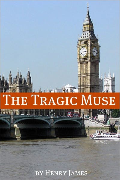 The Tragic Muse (Annotated - Includes Essay and Biography)