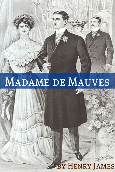 Madame de Mauves (Annotated - Includes Essay and Biography)
