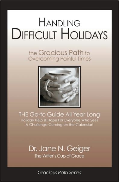 Handling Difficult Holidays: The Gracious Path to Overcoming Painful Times