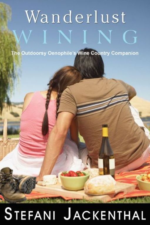 Wanderlust Wining: The Outdoorsy Oenophile's Wine Country Companion