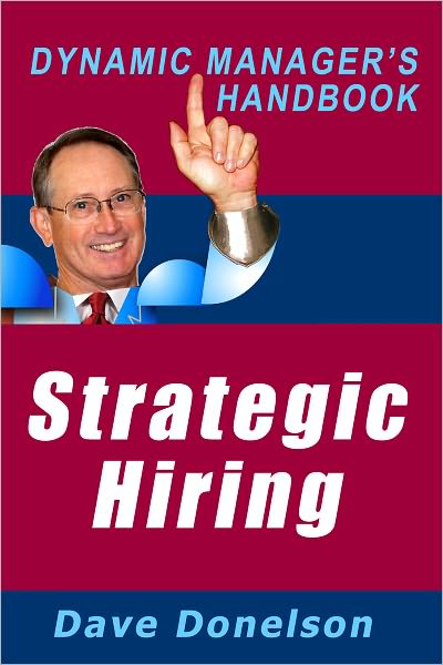 Strategic Hiring: The Dynamic Managers Handbook On How To Hire The Best Employees