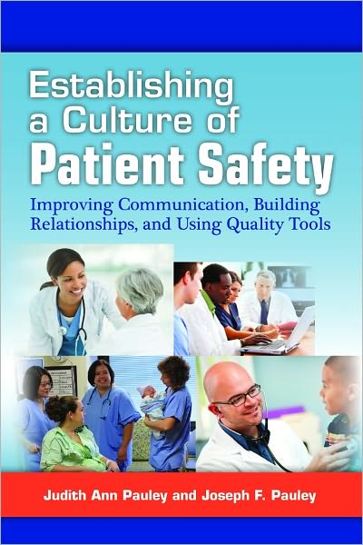 Establishing a Culture of Patient Safety: Improving Communication, Building Relationships, and Using Quality Tools