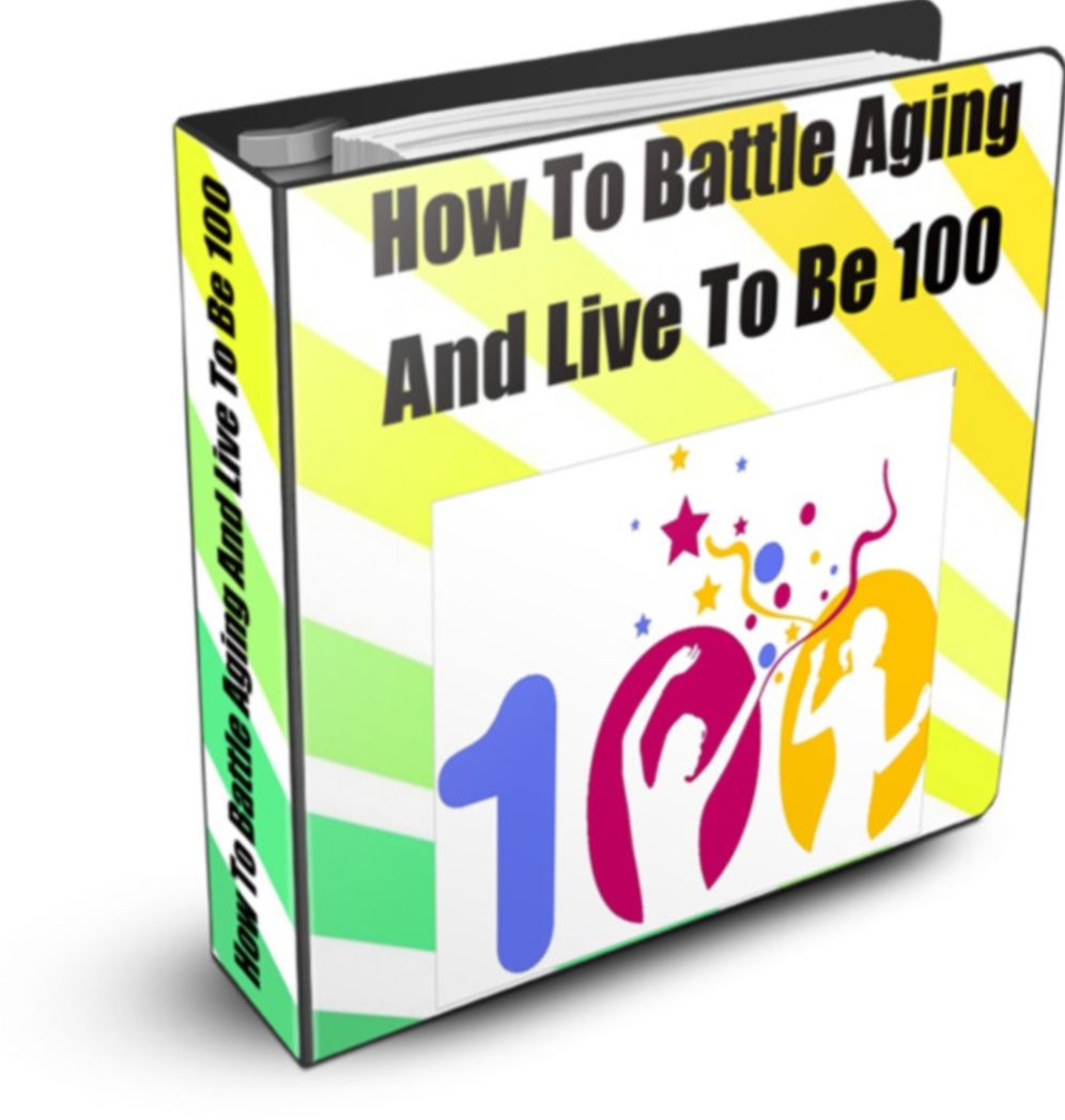 How To Battle Aging And Live To Be 100