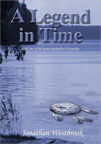 A Legend in Time (Book One of the James Sutherland Chronicles)