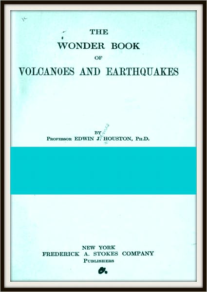 The Wonder Book of Volcanoes and Earthquakes