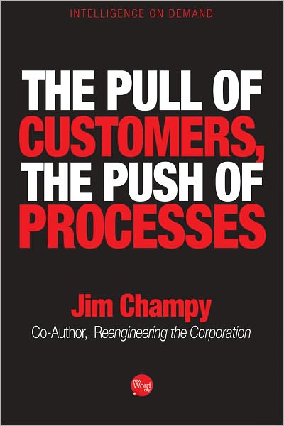 The Pull of Customers, The Push of Processes
