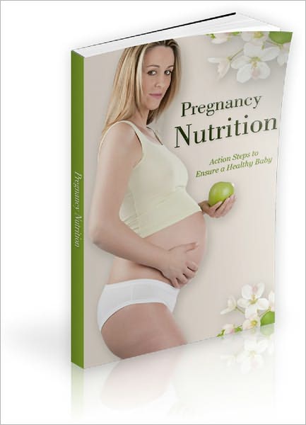 Pregnancy Nutrition: Action Steps to Ensure a Healthy Baby