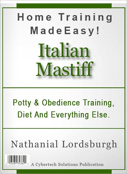 Potty And Obedience Training, Diet And Everything Else For Your Italian Mastiff