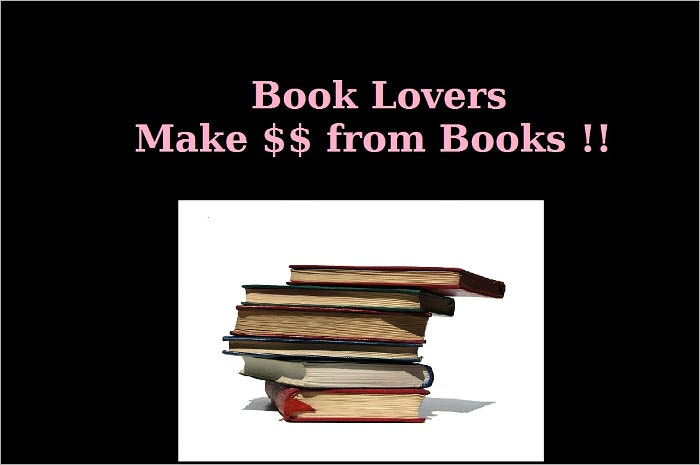 Book Lovers: Make Money From Books!!!