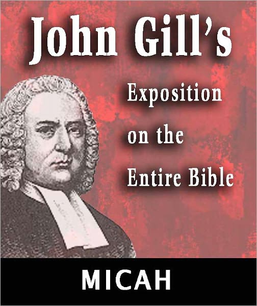 John Gill's Exposition on the Entire Bible-Book of Micah