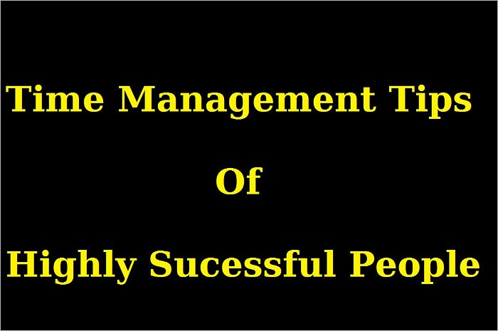 Time Management Tips of Highly Successful People