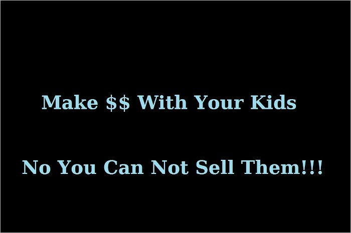 Making Money With Your Kids!