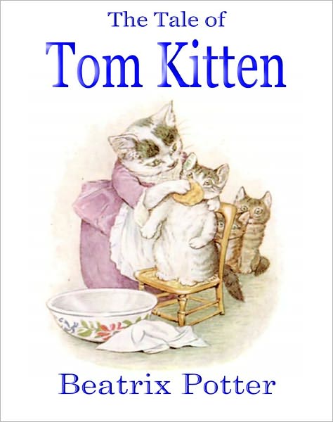 The Tale of Tom Kitten (A Classic Children's Picture Book)