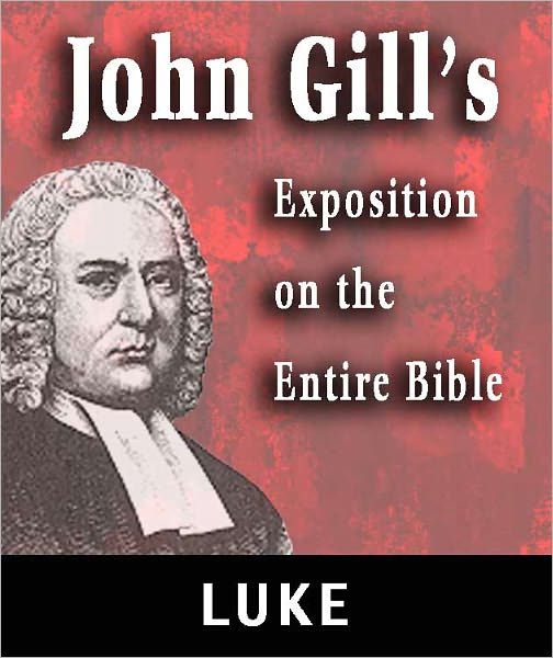 John Gill's Exposition on the Entire Bible-Book of Luke